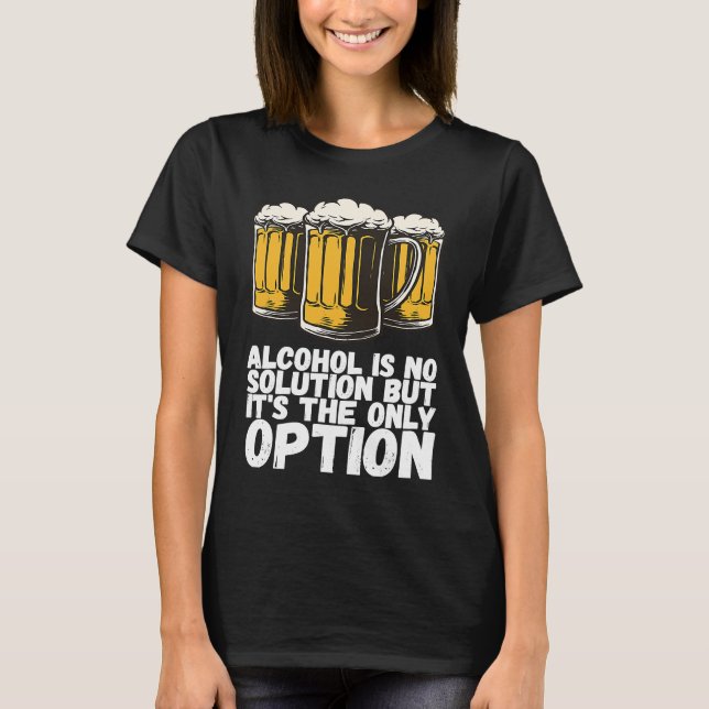 T-shirt L'Alcool N'Est Pas Une Solution, Mais C'Est La Seu (Devant)