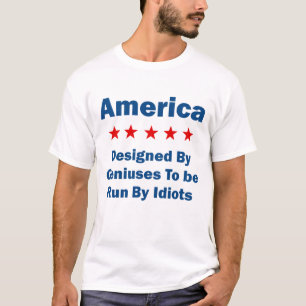 T-shirt L'Amérique Conçue Par Des Génius Gérés Par Des T-S