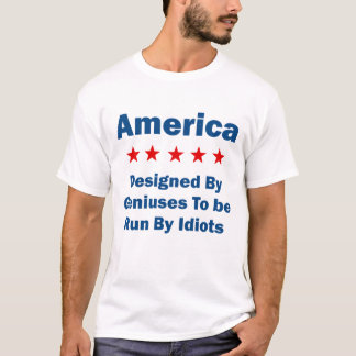 T-shirt L'Amérique Conçue Par Des Génius Gérés Par Des T-S