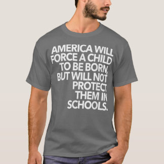 T-shirt L'Amérique Forcera Un Enfant À Naître, Mais Pas