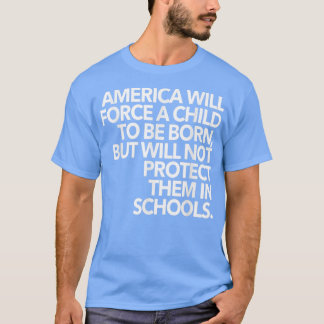 T-shirt L'Amérique Forcera Un Enfant À Naître, Mais Pas