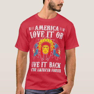 T-shirt L'Amérique L'Aime Ou La Rend Amérindienne