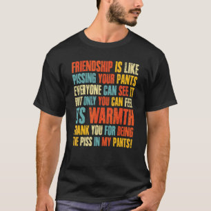 T-shirt L'Amitié, C'Est Comme Pisser Le Pantalon Que Tout 