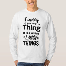 T-shirt L'amitié n'est pas une grande chose, des millions