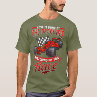 T-shirt L'Amour, c'est être au Dragstrip regarder mon fils
