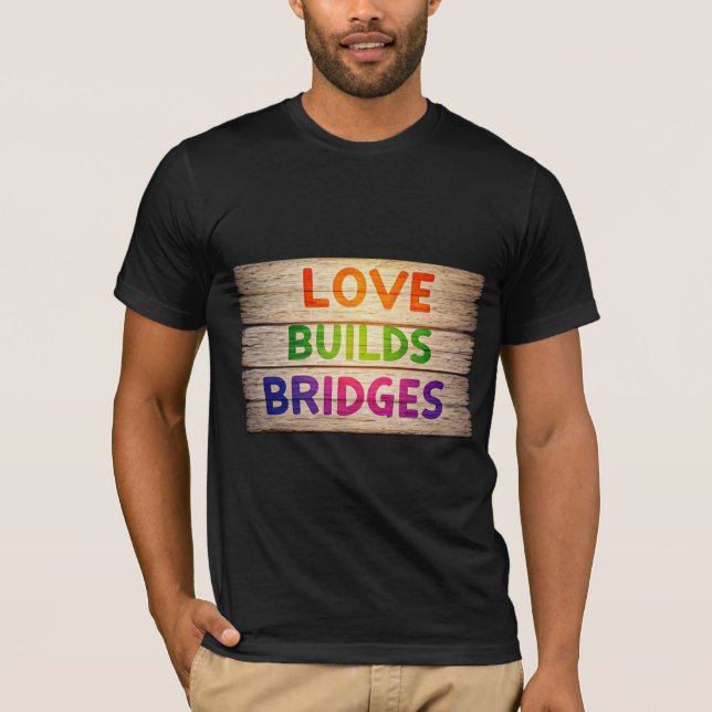T-shirt L'amour construit des ponts (Devant)