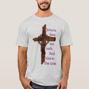 T-shirt L'amour de Jésus pas cloue l'a tenu sur la croix