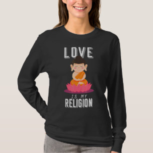 T-shirt L'Amour Du Bouddha Est Ma Religion Médite Le Boudd