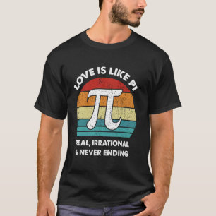 T-shirt L'amour est comme Pi. Réel Irrationnel et Jamais F