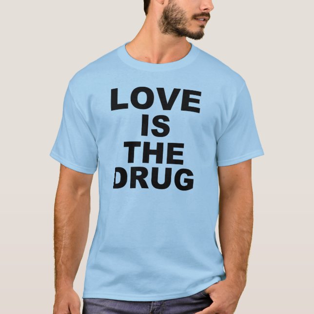 T-shirt L'amour est la drogue (Devant)