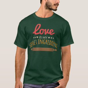 T-shirt L'amour est mon secret Ingrédient Cuisine Kneading