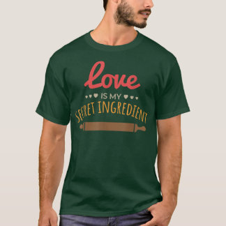 T-shirt L'amour est mon secret Ingrédient Cuisine Kneading