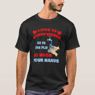 T-shirt L'Amour Est Partout Ainsi Que La Grippe Lave Vos M