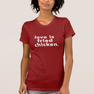 T-SHIRT L'AMOUR EST PIÈCE EN T DE POULET FRIT