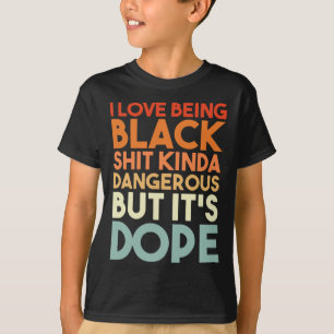 T-shirt L'amour être noir Kinda dangereux mais c'est la dr