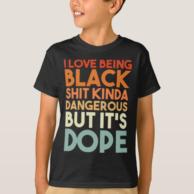 T-shirt L'amour être noir Kinda dangereux mais c'est la dr (Devant)