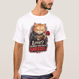 T-shirt L'amour ? J'ai déchiqueté cette idée à coups de gr