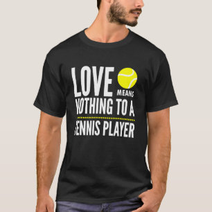 T-shirt L'Amour Ne Signifie Rien Pour Un Joueur De Tennis