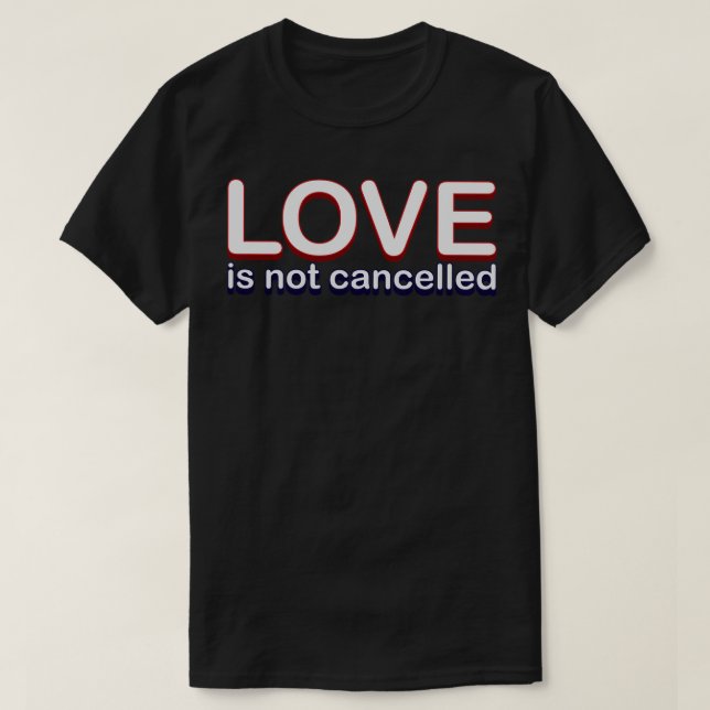 T-shirt L'amour n'est pas annulé (Design devant)