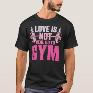 T-shirt L'Amour N'Est Pas Vraiment Aller À La Salle De Spo