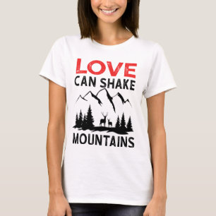 T-shirt L'amour peut secouer les montagnes