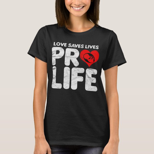 T-shirt L'amour sauve des vies Anti-avortement (Devant)