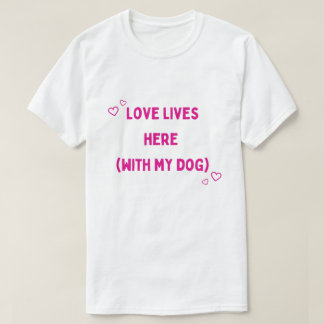 T-shirt L'amour vit ici avec mon chien – Amoureux des anim