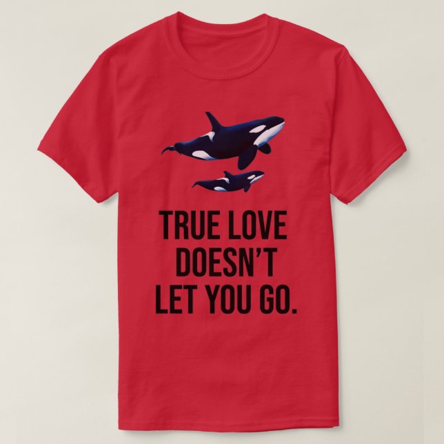T-shirt l'amour vrai ne vous laisse pas aller (Design devant)