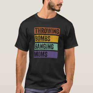 T-shirt Lancer des bombes Bombarder des mamans