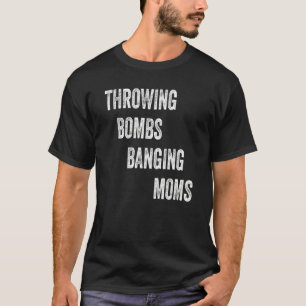 T-shirt Lancer des bombes en baisant des mamans