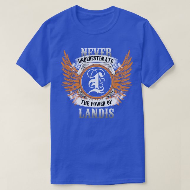 T-shirt Landis Nom Chemise Ne Sous-Estime Jamais Le Pouvoi (Design devant)