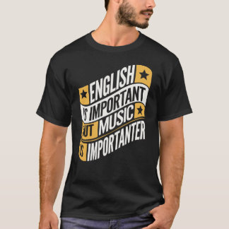 T-shirt L'Anglais Est Important Mais La Musique Est Import