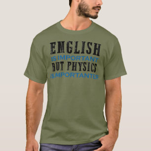T-shirt L'anglais est important, mais la physique est impo