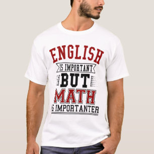 T-shirt L'anglais est important mais les maths sont