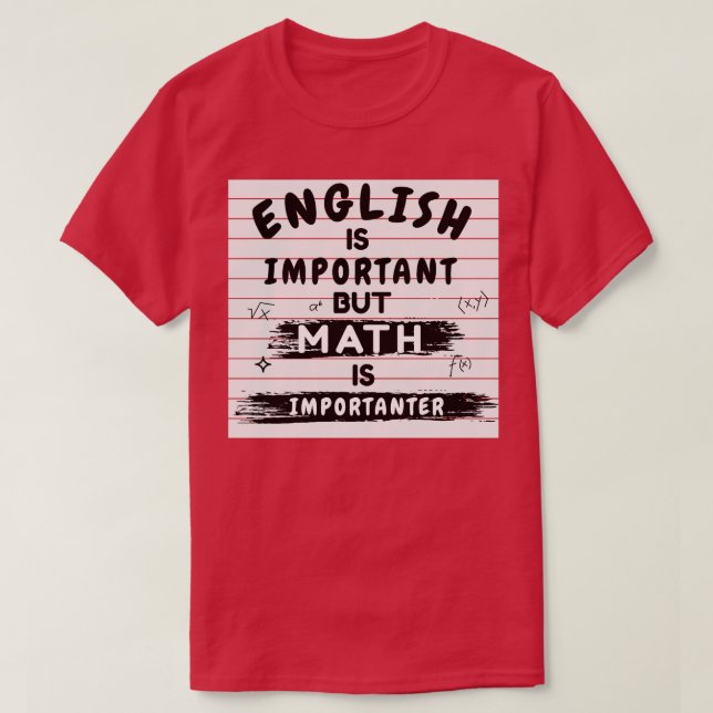 T-shirt L'anglais est important mais les maths sont import (Design devant)