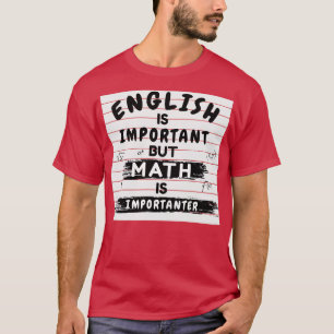 T-shirt L'anglais est important mais les maths sont import