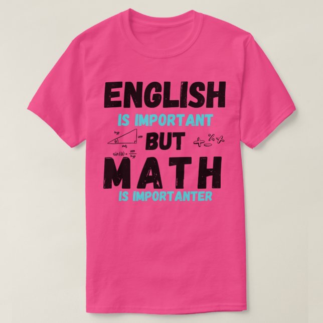 T-shirt L'Anglais Est Important Mais Les Maths Sont Import (Design devant)