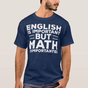T-shirt L'Anglais Est Important Mais Les Maths Sont Import