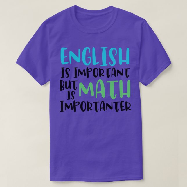 T-shirt L'Anglais Est Important Mais Les Maths Sont Import (Design devant)