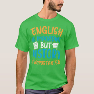 T-shirt L'anglais est important mais l'histoire est plus i