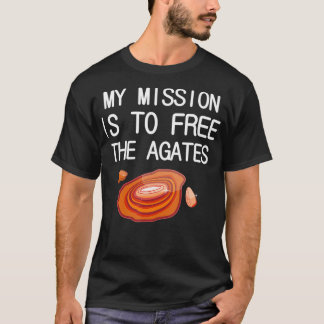 T-shirt Lapidaire Drôle Ma mission est de libérer les Agat