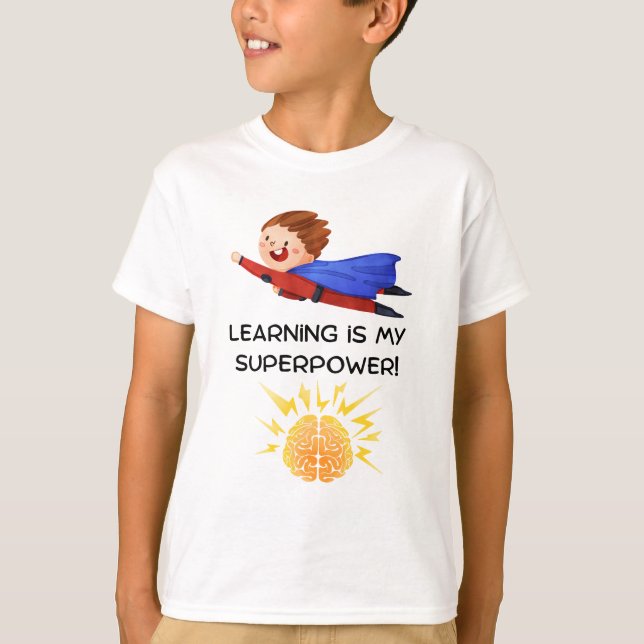 T-shirt L'apprentissage est mon superpouvoir | Chemise d'é (Devant)