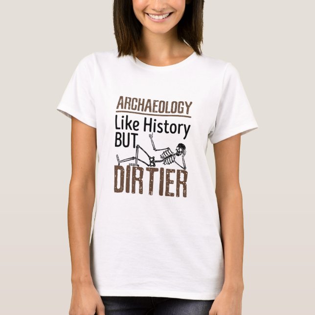 T-shirt L'Archéologie Comme L'Histoire, Mais Plus Dire (Devant)