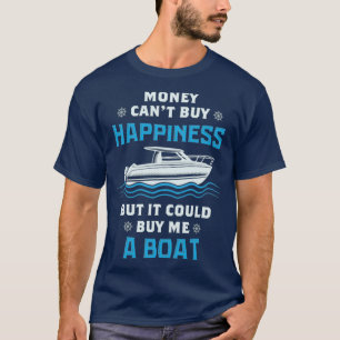 T-shirt L'ARGENT À BATEAU Pourrait M'Acheter Un Bateau