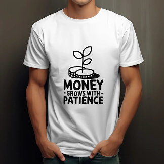 T-shirt L'Argent Augmente Avec La Motivation De Patience