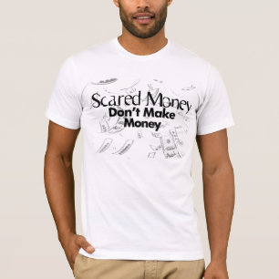 T-shirt L'argent effrayé ne gagnent pas l'argent