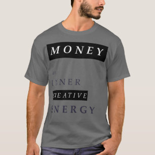 T-shirt L'argent est mon énergie intérieure