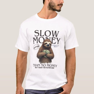 T-shirt L'argent lent vaut mieux que pas d'argent