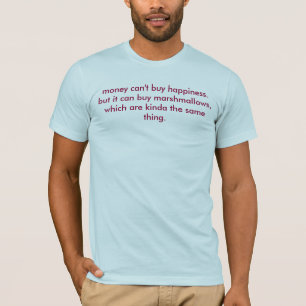 T-shirt l'argent ne fait pas le bonheur. mais….