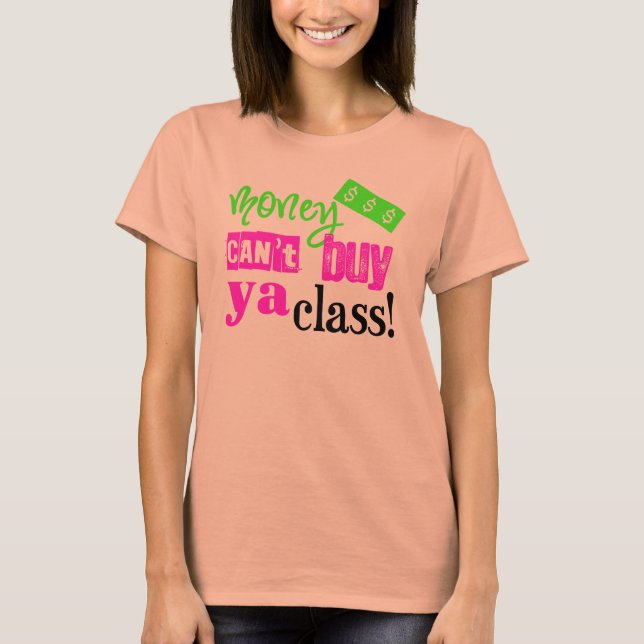 T-shirt L'argent ne peut pas acheter votre classe (Devant)